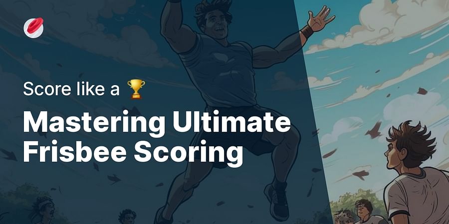 Mastering Ultimate Frisbee Scoring - Score like a 🏆