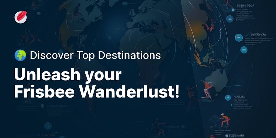 Unleash your Frisbee Wanderlust! - π Discover Top Destinations